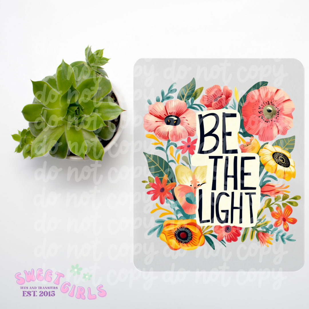 Inspirational “Be The Light” Floral T-Shirt or DTF Print