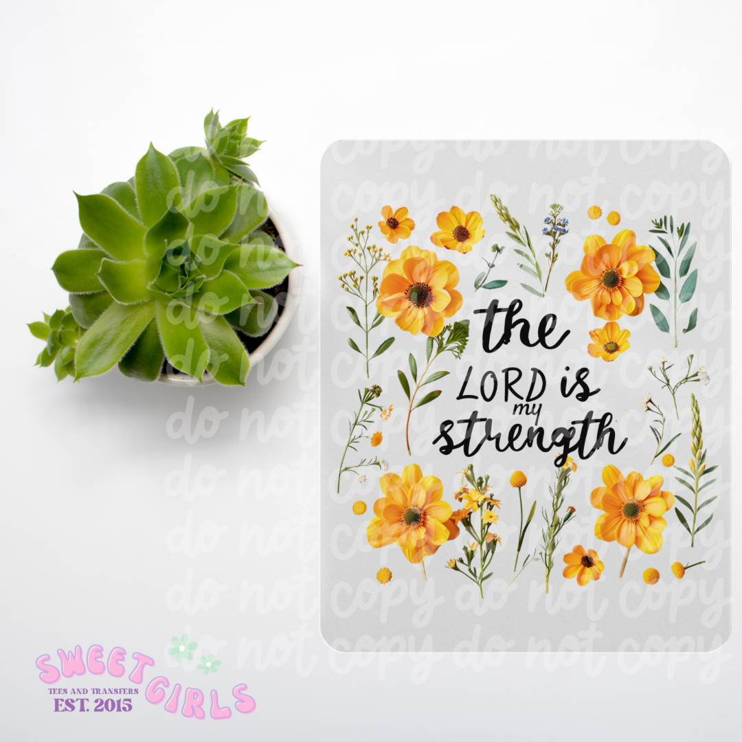 “The Lord is My Strength” Yellow Floral Design T-Shirt or DTF Print