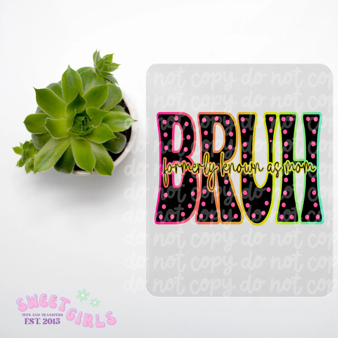 NEON BRUH - Formerly Known As Mom Short Sleeve Tee | Trendy and Fun T-Shirt for Moms or DTF Transfer Option