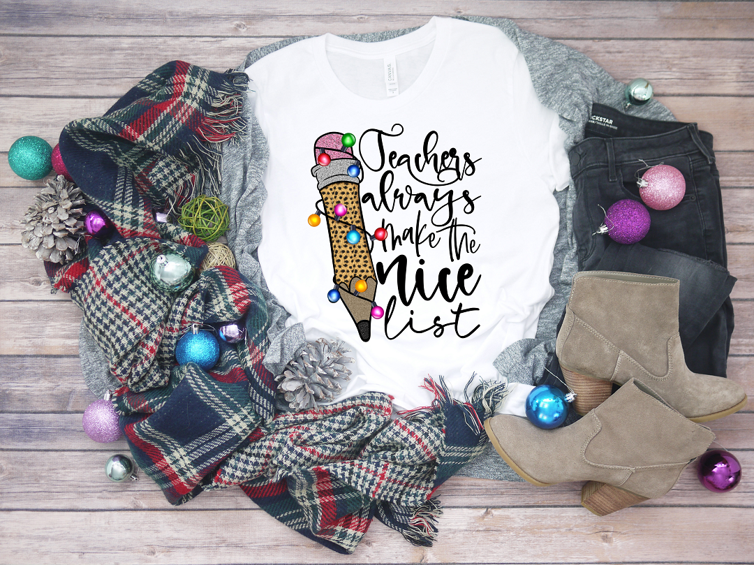 Teachers Always Make the Nice List Tees & DTFs